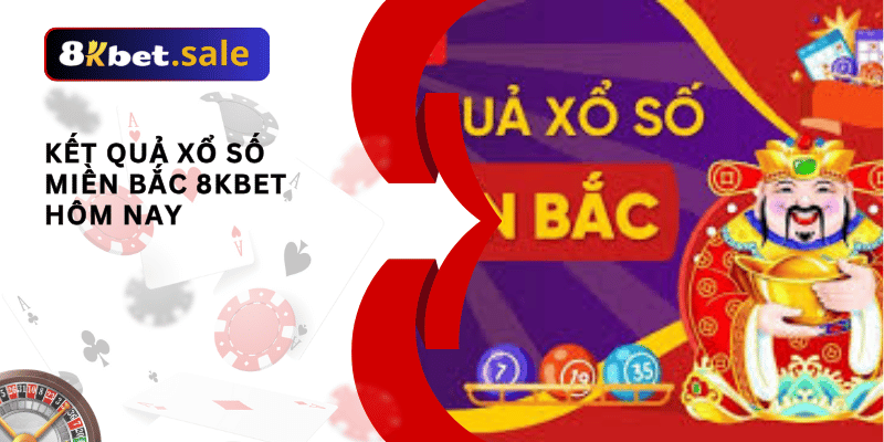 xổ số miền bắc 8kbet 01