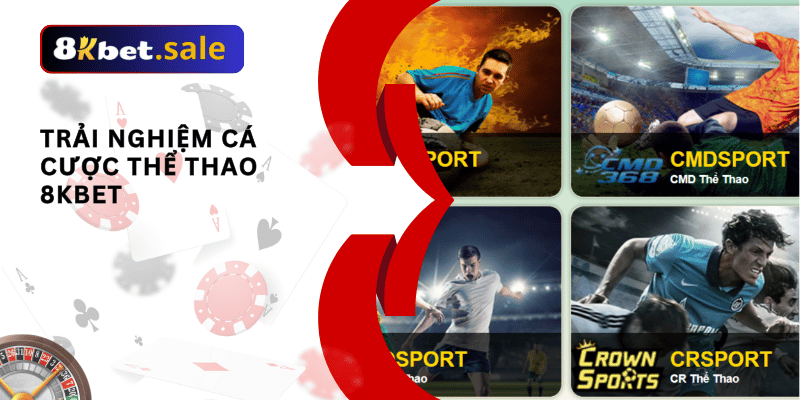 Trải nghiệm cá cược thể thao 8kbet