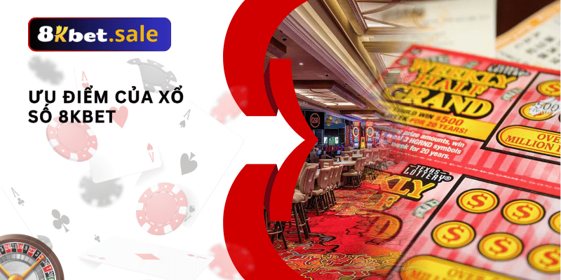Ưu điểm của xổ số 8kbet