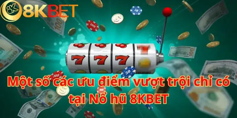Bật mí cách quay hũ 8kbet dễ nổ cho người mới hiệu quả nhất