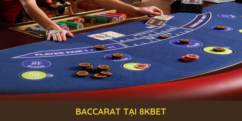 Bí quyết chơi Baccarat hiệu quả tại 8Kbet