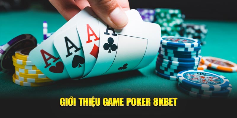 Poker 8Kbet – Chinh phục đỉnh cao game bài chiến thuật