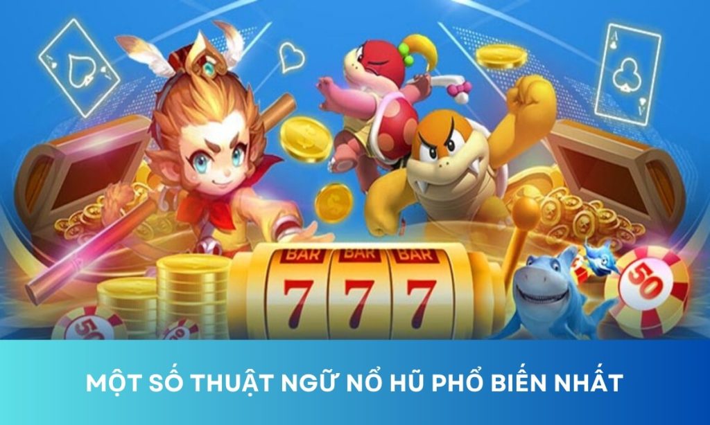 Tổng hợp Thuật ngữ game nổ hũ 8Kbet cơ bản nhất cần ghi nhớ